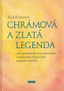 Chrámová a Zlatá legenda jako symbolický výraz minulých a budoucích vývojových tajemství člověka