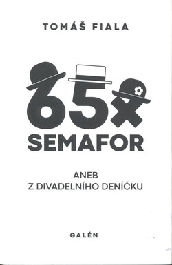 65x Semafor, aneb, Z divadelního deníčku