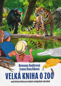 Velká kniha o zoo, aneb, Křížem krážem po českých zoologických zahradách