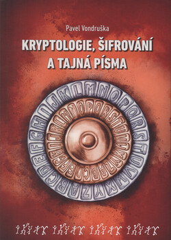Kryptologie, šifrování a tajná písma
