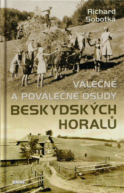 Válečné a poválečné osudy beskydských horalů
