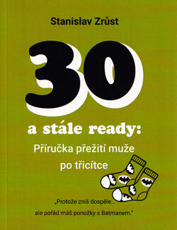 30 a stále ready: příručka přežití muže po třicítce